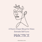 A Warm Water Ritual for More Somatic Self-Love