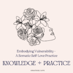 Embodying Vulnerability - A Somatic Self-Love Practice