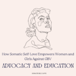 Somatic Self-Love and its Role in Empowering Women and Girls Against Gender-Based Violence