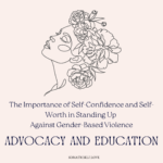 The Importance of Self-Confidence and Self-Worth in Standing Up Against Gender-Based Violence