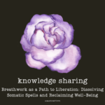 Breathwork as a Path to Liberation: Dissolving Somatic Spells and Reclaiming Well-Being