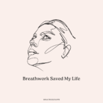 Breathwork Saved My Life