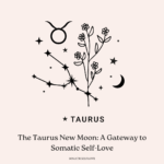 The Taurus New Moon: A Gateway to Somatic Self-Love